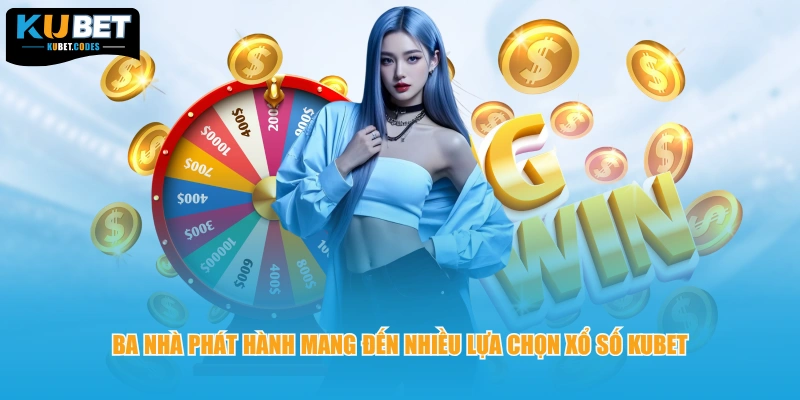 Ba nhà phát hành mang đến nhiều lựa chọn xổ số KUBET