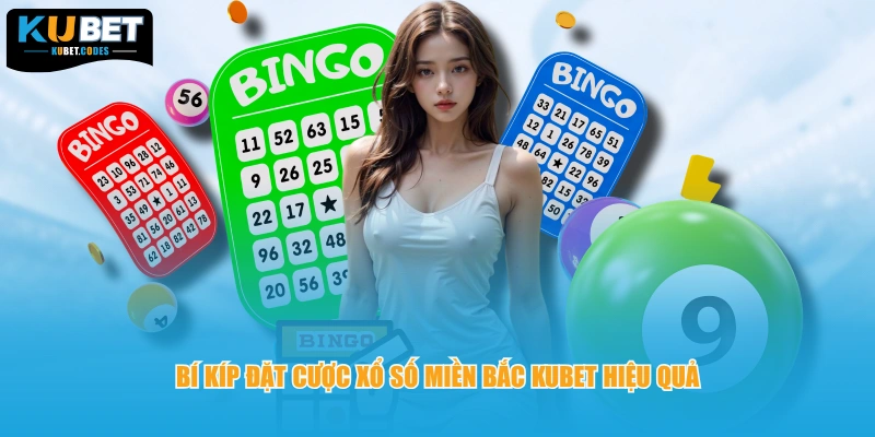 Bí kíp đặt cược xổ số miền Bắc KUBET hiệu quả
