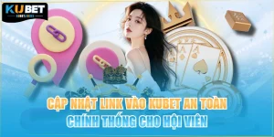 Cập Nhật Link Vào KUBET An Toàn, Chính Thống Cho Hội Viên