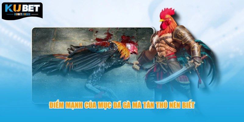 Điểm mạnh của mục đá gà mà tân thủ nên biết