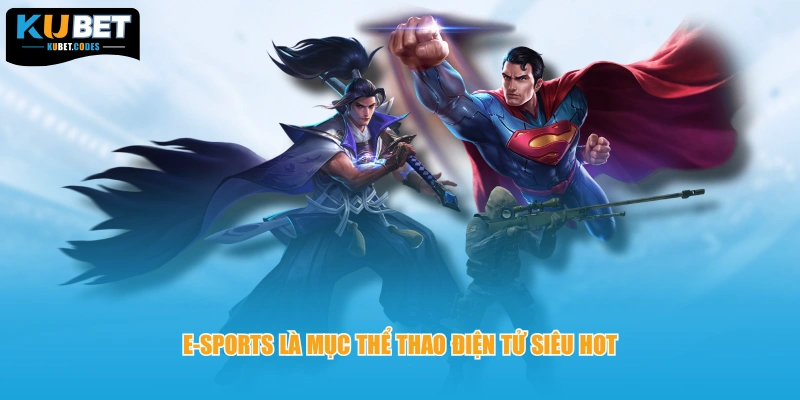 E-Sports là mục thể thao điện tử siêu hot