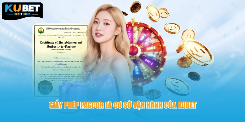 Giấy phép PAGCOR là cơ sở vận hành của KUBET