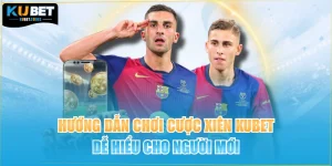 Hướng Dẫn Chơi Cược Xiên KUBET Dễ Hiểu Cho Người Mới