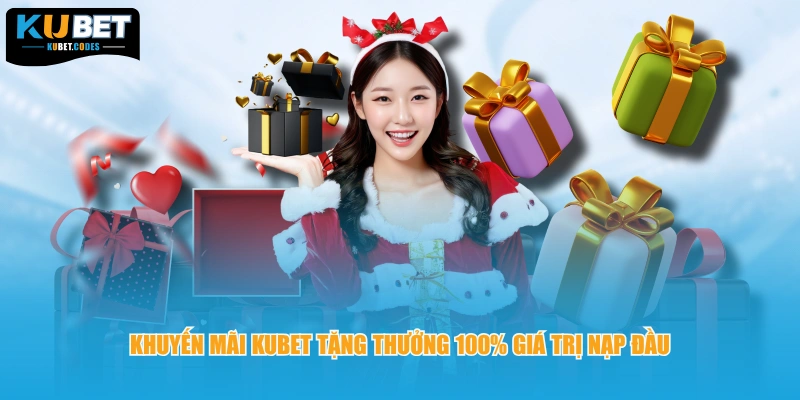 Khuyến mãi KUBET tặng thưởng 100% giá trị nạp đầu