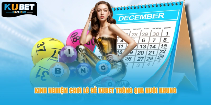 Kinh nghiệm chơi lô đề KUBET thông qua nuôi khung
