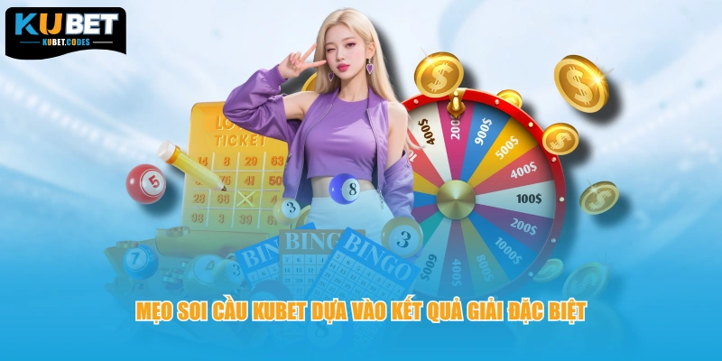 Mẹo soi cầu KUBET dựa vào kết quả giải đặc biệt