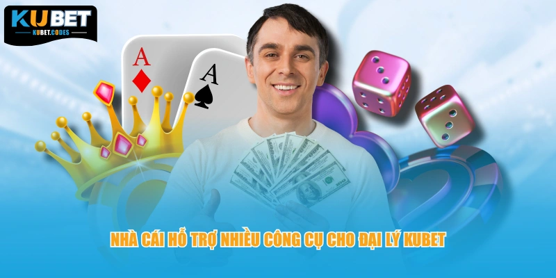 Nhà cái hỗ trợ nhiều công cụ cho đại lý KUBET