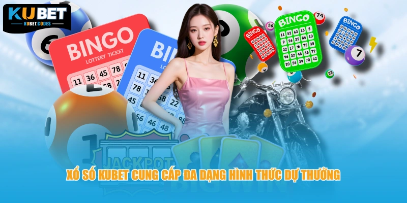 Xổ số Kubet cung cấp đa dạng hình thức dự thưởng