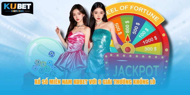 Xổ số miền Nam KUBET với 9 giải thưởng khổng lồ